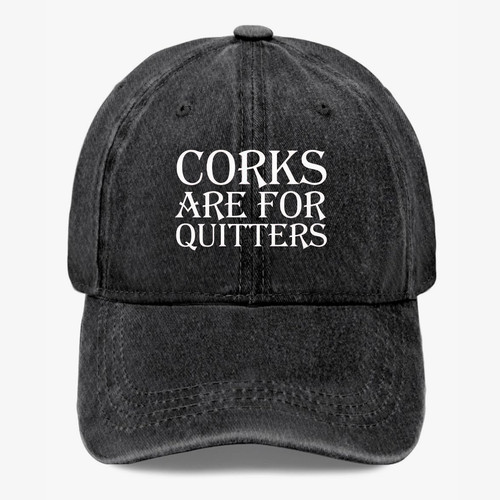 Corks are for quitters funny - are,