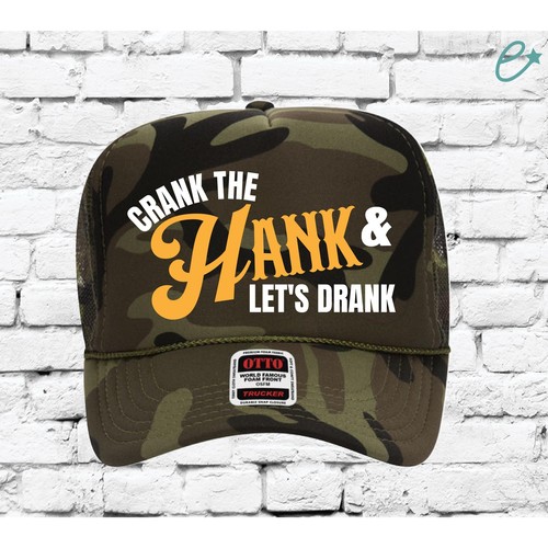 Crank the hank and lets - hank, drank