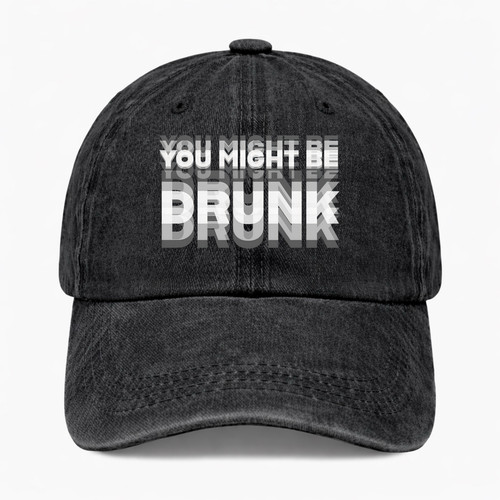 Funny drunk hat you might - you, be